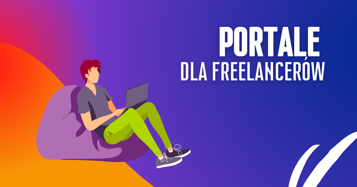 Portale Dla Freelancerów – czyli jak zarabiać pieniądze w Internecie