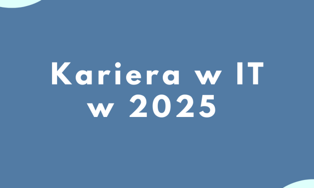 Kariera w IT w 2025 i dlaczego to powinno być cyber security